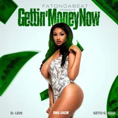 Gettin' Money Now (feat. D-Lew, Big Jade & Geto G) - Single by Fatondabeat album reviews, ratings, credits