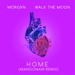Home (feat. WALK THE MOON) [Mansionair remix)] - Single by Morgxn album reviews, ratings, credits