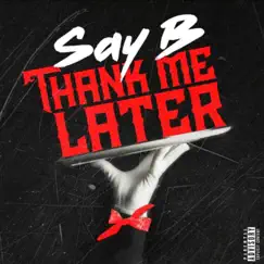 Say B Thank Me Later by Blood B album reviews, ratings, credits