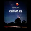 Aliens Are Real - Single album lyrics, reviews, download