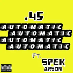 Automatic - Single by SPEK ARSON & .45 album reviews, ratings, credits