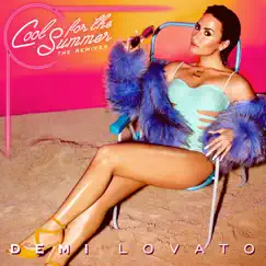 Cool for the Summer: The Remixes - EP by Demi Lovato album reviews, ratings, credits