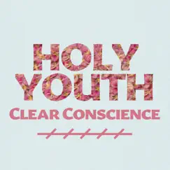 Clear Conscience by Holy Youth album reviews, ratings, credits