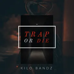 Trap or Die - Single by Kilo Bands album reviews, ratings, credits