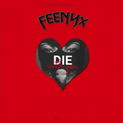 Die With You - Single by Feenyx album reviews, ratings, credits