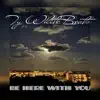 Be Here With You - Single album lyrics, reviews, download