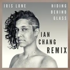 Hiding Behind Glass (Ian Chang Remix) Song Lyrics
