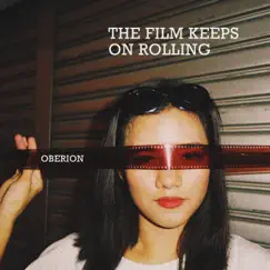 The Film Keeps On Rolling - Single by Oberion album reviews, ratings, credits