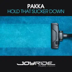 Hold That Sucker Down - Single by Pakka album reviews, ratings, credits