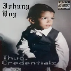 Thug Credentialz by Johnny Boy album reviews, ratings, credits