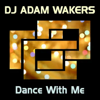 Dance with Me - Single by DJ Adam Wakers album download