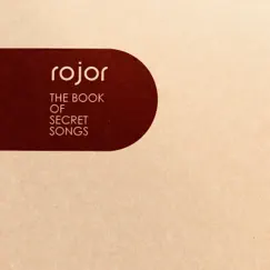 The Book of Secret Songs by Rojor album reviews, ratings, credits