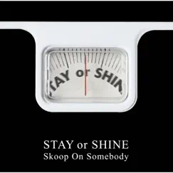 STAY or SHINE by Skoop On Somebody album reviews, ratings, credits