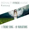 Royalty Free Music: Fantasy (1 Theme Song - 10 Variations) album lyrics, reviews, download