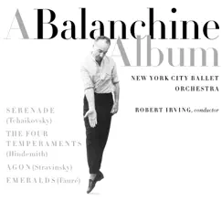 A Balanchine Album - Works by Tchaikovsky, Hindemith, Stravinsky & Faure by NEW YORK CITY BALLET ORCHESTRA/ROBERT IRVING, CONDUCTOR album reviews, ratings, credits