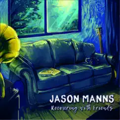 Recovering with Friends by Jason Manns album reviews, ratings, credits