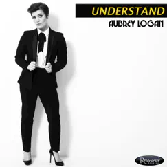 Understand - Single by Aubrey Logan album reviews, ratings, credits