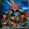 Corridos y Canciones Con Ley album lyrics, reviews, download