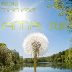 Ata Ni - Single by Bow Thayer album reviews, ratings, credits