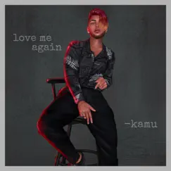 Love Me Again - Single by -Kamu album reviews, ratings, credits