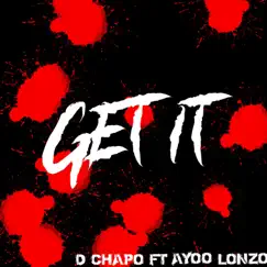 Get It (feat. Ayoo Lonzo) - Single by D Chapo album reviews, ratings, credits