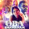 Oba Enawanam (feat. Hasini Samuel & Omee) - Single album lyrics, reviews, download