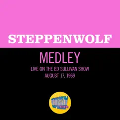 Born To Be Wild / Magic Carpet Ride (Medley/Live On The Ed Sullivan Show, August 17, 1969) - Single by Steppenwolf album reviews, ratings, credits