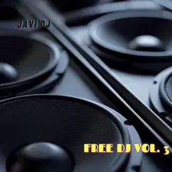 Free Dj, Vol. 3 - Single by Javi Dj album reviews, ratings, credits