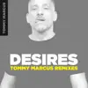 Desires (Tommy Marcus Remixes) - Single album lyrics, reviews, download