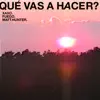 Qué Vas A Hacer? - Single album lyrics, reviews, download
