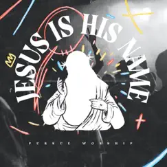 Jesus Is His Name (Alternative) - Single by Pursue Worship, Dusty Joplin & Carson Burchett album reviews, ratings, credits