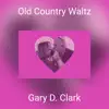 Old Country Waltz - Single album lyrics, reviews, download