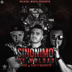 Sinonimo de Maldad - Single by Dani y Magneto & Pyem album reviews, ratings, credits