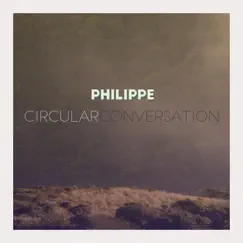 Circular Conversation - Single by Philippe album reviews, ratings, credits