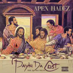 Payin' Da Cost - Single by Apex Hadez album reviews, ratings, credits
