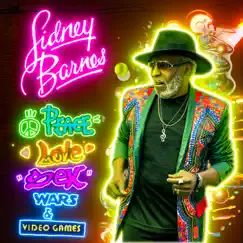 Peace, Love, Sex, Wars, & Video Games by Sidney Barnes and His Good Time Band album reviews, ratings, credits