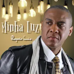 Minha Luz - Single by Rogerio Luís album reviews, ratings, credits