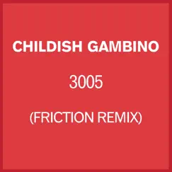 3005 (Friction Remix) - Single by Childish Gambino album reviews, ratings, credits