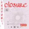 Closure (feat. Dj) - Single album lyrics, reviews, download