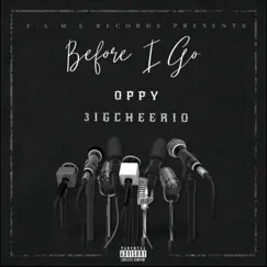 Before I Go (feat. 3igCheerio) - Single by Oppy album reviews, ratings, credits