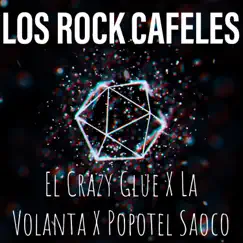 Los Rock Cafeles (Remix) - Single by El Crazy Glue, La volanta & Popotel Saoco album reviews, ratings, credits