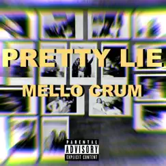 Pretty Lie - Single by Mello Crum album reviews, ratings, credits