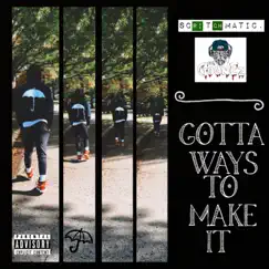 Gotta Ways To Make It (feat. Tha Goonez) - Single by Scritchmatic album reviews, ratings, credits