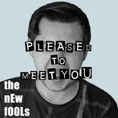 Pleased to Meet You - Single by The New Fools album reviews, ratings, credits