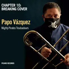 Mighty Pirates Troubadours, Chapter 10: Breaking Cover by Papo Vazquez album reviews, ratings, credits