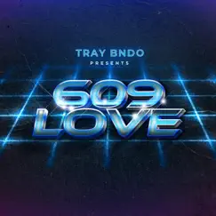 609 Love - Single by Tray Bndo album reviews, ratings, credits