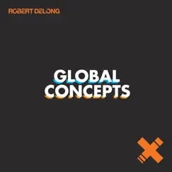 Global Concepts (Robert DeLong Club Remix) Song Lyrics