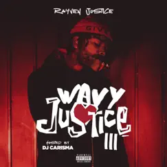 Wavy Justice 3 [Hosted by Dj Carisma] by Rayven Justice album reviews, ratings, credits