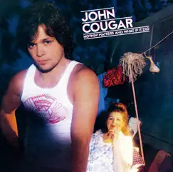 Nothin' Matters and What If It Did (Bonus Track Edition) by John Cougar album reviews, ratings, credits