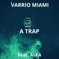 A Trap (feat. Alfa) - Single by Varrio Miami album reviews, ratings, credits